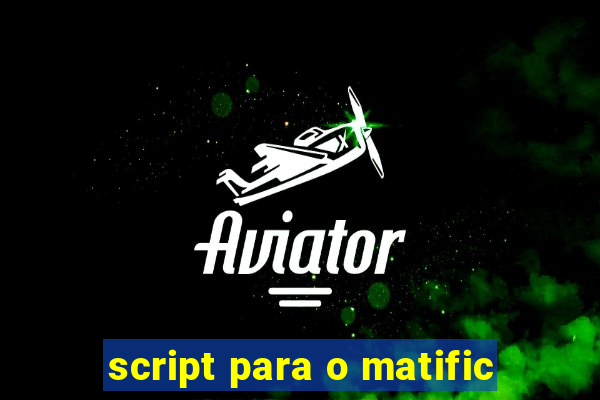 script para o matific